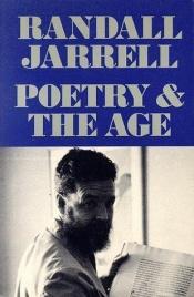 book cover of Poetry and the age by Randall Jarrell