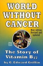 book cover of World Without Cancer : The Story of Vitamin B17 Part I by G. Edward Griffin