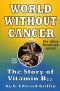 World Without Cancer : The Story of Vitamin B17 Part I