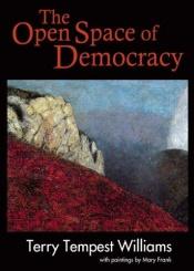 book cover of The open space of democracy by Terry Tempest Williams