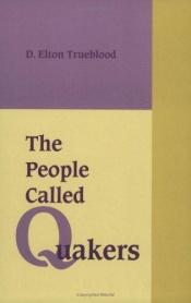 book cover of The People Called Quakers by D. Elton Trueblood