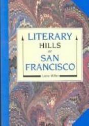 book cover of Literary hills of San Francisco by Luree Miller