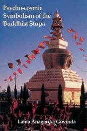 book cover of Psycho-cosmic symbolism of the Buddhist stūpa by Anagarika Govinda