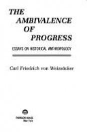 book cover of The ambivalence of progress : essays on historical anthropology by Carl Friedrich von Weizsäcker