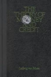 book cover of The Theory of Money and Credit by Ludvigs fon Mīzess