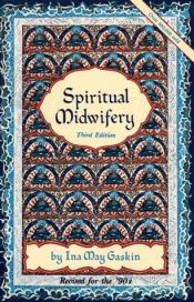 book cover of Spiritual Midwifery Third Edition by Ina May Gaskin