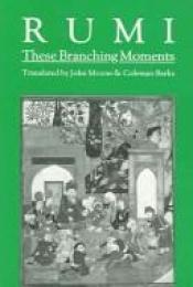 book cover of These branching moments : forty odes by Rumi by Jalal al-Din Rumi