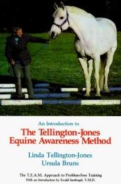 book cover of An Introduction to the Tellington-Jones Equine Awareness Method: The T.E.A.M. Approach to Problem-Free Training by Linda Tellington-Jones