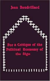 book cover of For a critique of the political economy of the sign by Jean Baudrillard