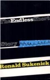 book cover of The Endless Short Story by Ronald Sukenick