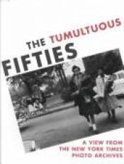 book cover of The Tumultuous Fifties: A View from the New York Times Photo Archives by Alan Trachtenberg