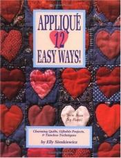 book cover of Applique 12 Easy Ways by Elly Sienkiewicz