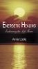 Energetic Healing, Embracing the Life Force