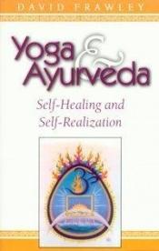 book cover of Yoga & Ayurveda by David Frawley