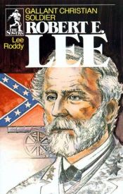 book cover of Gallant Christian Soldier Robert E Lee (Sowers) by Lee Roddy