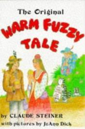 book cover of The Original Warm Fuzzy Tale by Claude Steiner