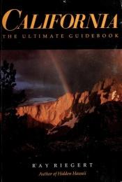 book cover of California : the ultimate guidebook by Ray Riegert