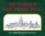 book cover of Victorian San Francisco: The 1895 Illustrated Directory by Wayne Bonnett