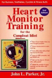 book cover of Heart Monitor Training for the Compleat Idiot by John L. Parker, Jr.