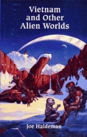 book cover of Vietnam and Other Alien Worlds by Joe Haldeman