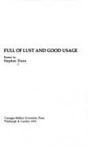 book cover of Full of Lust and Good Usage by Stephen Dunn
