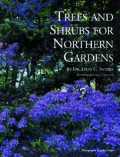 book cover of Trees and Shrubs for Northern Gardens by Leon C. Snyder