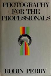 book cover of Photography for the professionals by Robin Perry