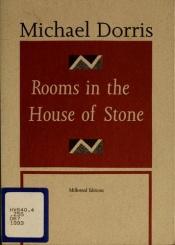 book cover of Rooms in the house of stone by Michael Dorris