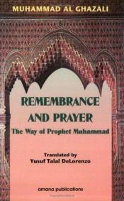 book cover of Remembrance and Prayer: The Way of the Prophet Muhammad by Muhammad Al Ghazzali