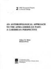 book cover of Anthropological Approach to the Afro-American Past: A Caribbean Perspective (ISHI occasional papers in social change) by Sidney Mintz