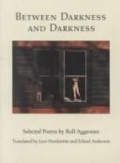 book cover of Between Darkness and Darkness by Rolf Aggestam