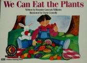 book cover of We Can Eat the Plants (Emergent Reader Science; Level 1) by Rozanne Lanczak Williams