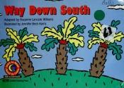 book cover of Way Down South (Learn to Read, Read to Learn Fun & Fantasy Series) by Rozanne Lanczak Williams