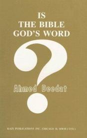 book cover of Is The Bible God's Word? by Ahmed Deedat