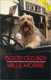 book cover of Good Old Boy: A Delta Boyhood by Willie Morris