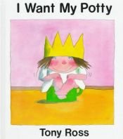 book cover of I want my potty by Tony Ross