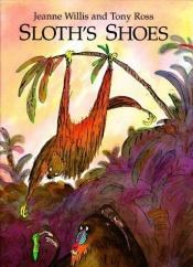 book cover of Sloth's Shoes by Jeanne Willis