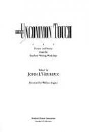 book cover of Uncommon Touch Fiction and Poetry from the Stanford Writing Workshop by John L'Heureux