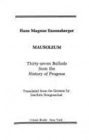 book cover of Mausoleum. Siebenunddreißig Balladen aus der Geschichte des Fortschritts. by Ханс Магнус Енценсбергер