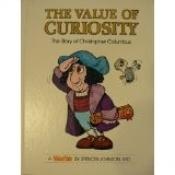 book cover of The Value of Curiosity: The Story of Christopher Columbus (Valuetales) by Spencer Johnson