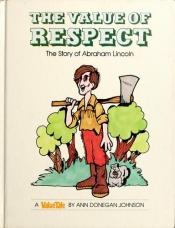 book cover of The Value of Respect: The Story of Abraham Lincoln (Valuetales Series) by Ann Donegan Johnson