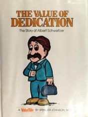 book cover of The Value of Dedication: The Story of Albert Schweitzer (Valuetales Series) by Spencer Johnson