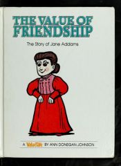 book cover of The Value of Friendship: The Story of Jane Addams (Valuetales Series) by Ann Donegan Johnson