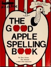 book cover of Good Apple Spelling Book by Gary Grimm