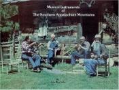 book cover of Musical Instruments of the Southern Appalachian Mountains by John Rice Irwin