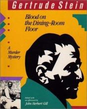 book cover of Blood on the dining-room floor by Gertrude Stein