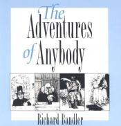 book cover of The adventures of anybody by Richard Bandler