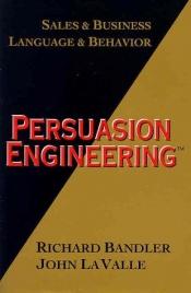 book cover of Persuasion engineering by Richard Bandler