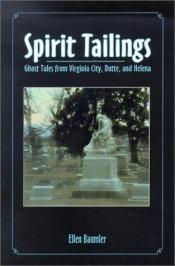book cover of Spirit Tailings: Ghost Tales from Virginia City, Butte and Helena by Ellen Baumler
