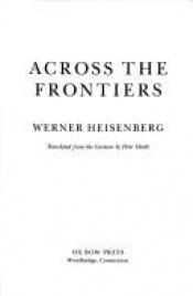 book cover of Across the Frontiers by Werner Heisenberg